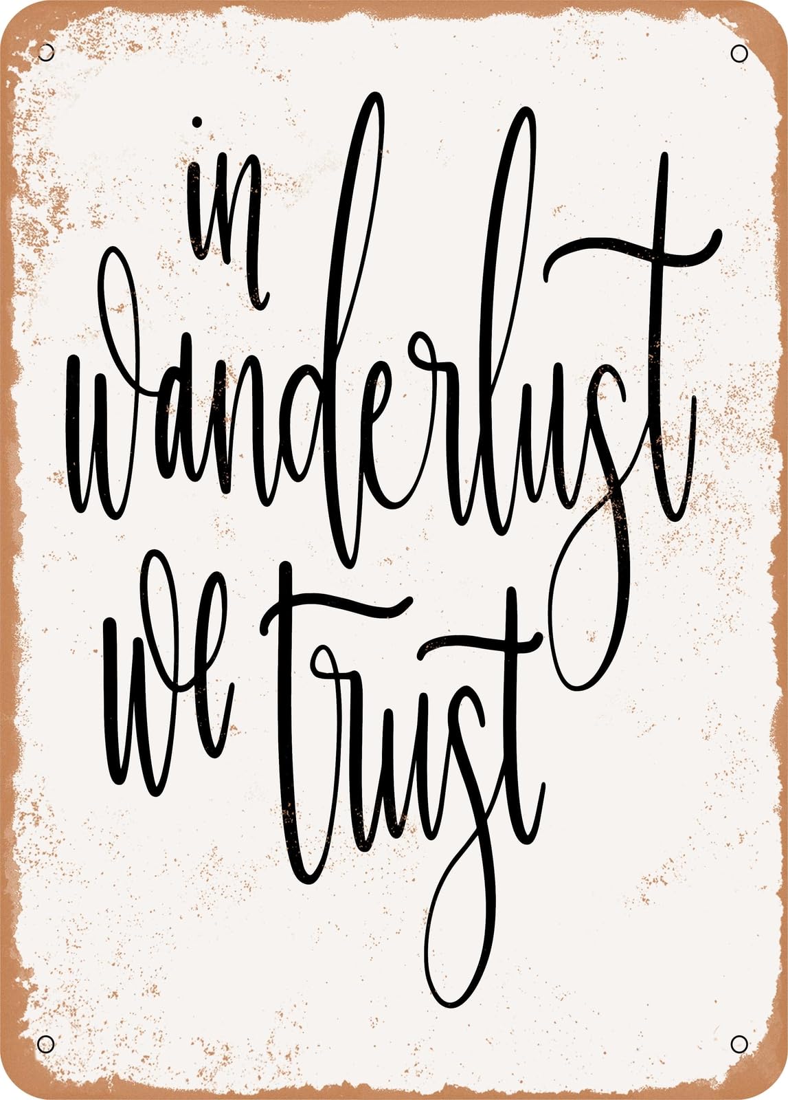 Miaomansenstore Metal Sign - In Wanderlust We Trust - Vintage Rusty Look Home Decor