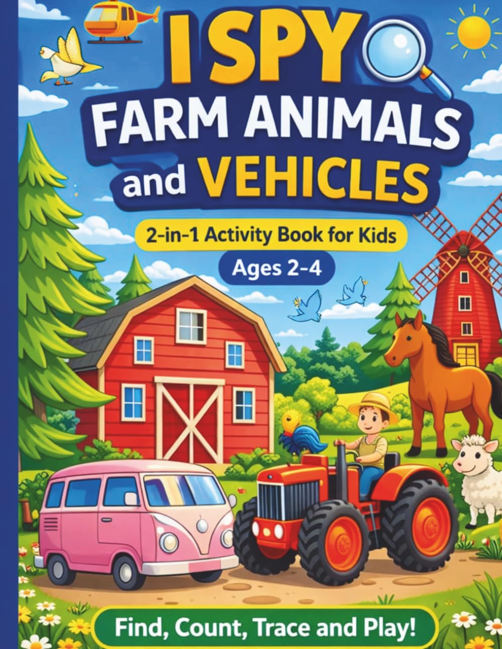I Spy Farm Animals and Vehicles: A Fun 2-in-1 Activity Book for Kids Ages 2–4 Find, Count, Trace and Play (I Spy Animals Series)