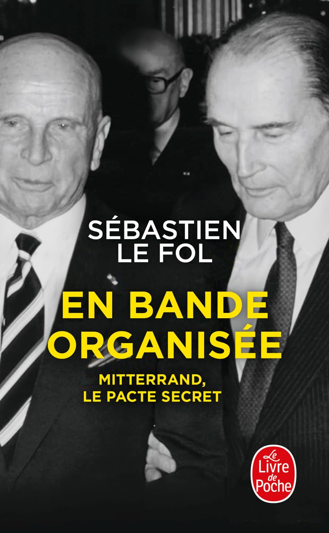 En bande organisée: Mitterrand, le pacte secret