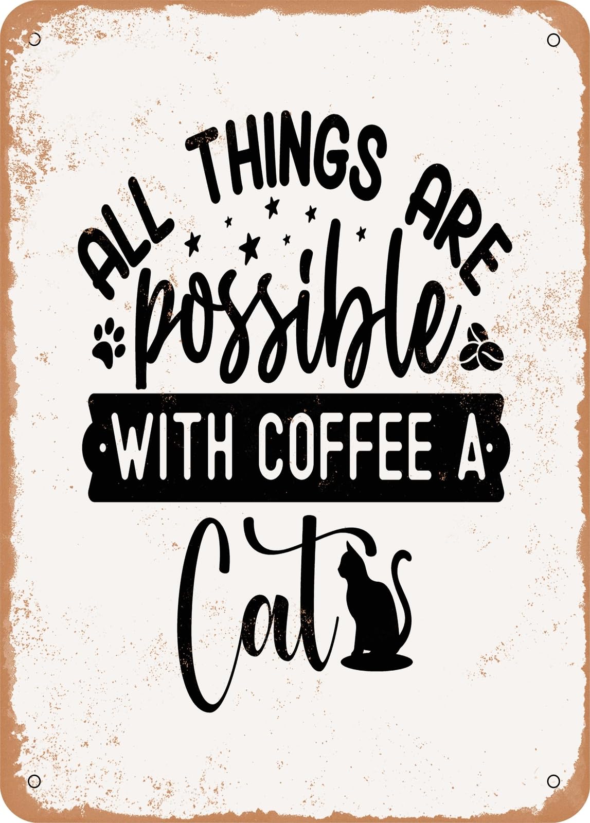 Miaomansenstore Metal Sign - All Things Are Possible With Coffee A Cat - Vintage Rusty Look Home Decor