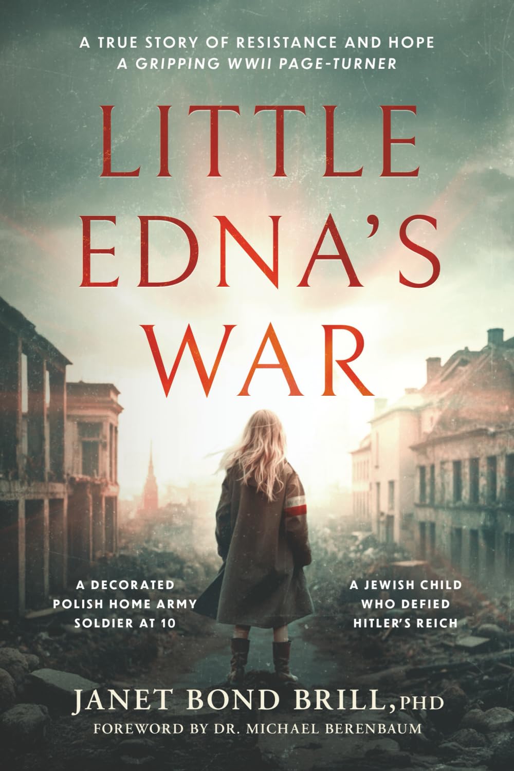 Little Edna's War: The gripping WWII page-turner. A true story of resistance and hope: A True Story of Resistance and Hope. A Gripping WWII page-turner (Holocaust Survivor True Stories)