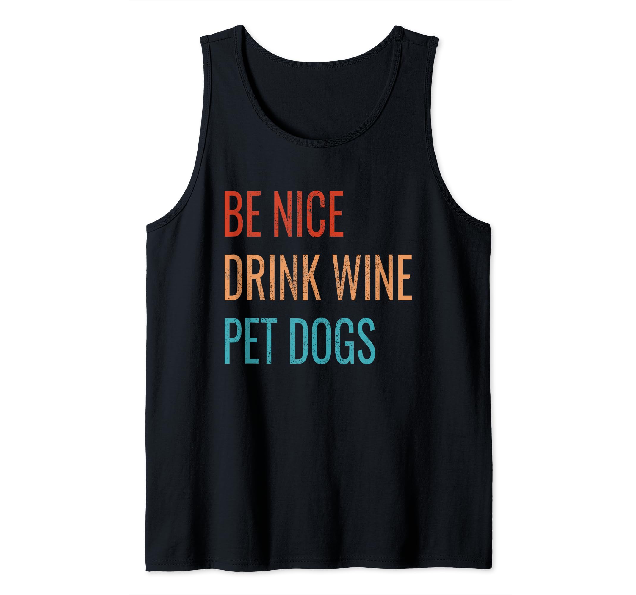 Be Nice Drink Wine Pet Dogs Funny Wine Dog Lover Quote Tank Top
