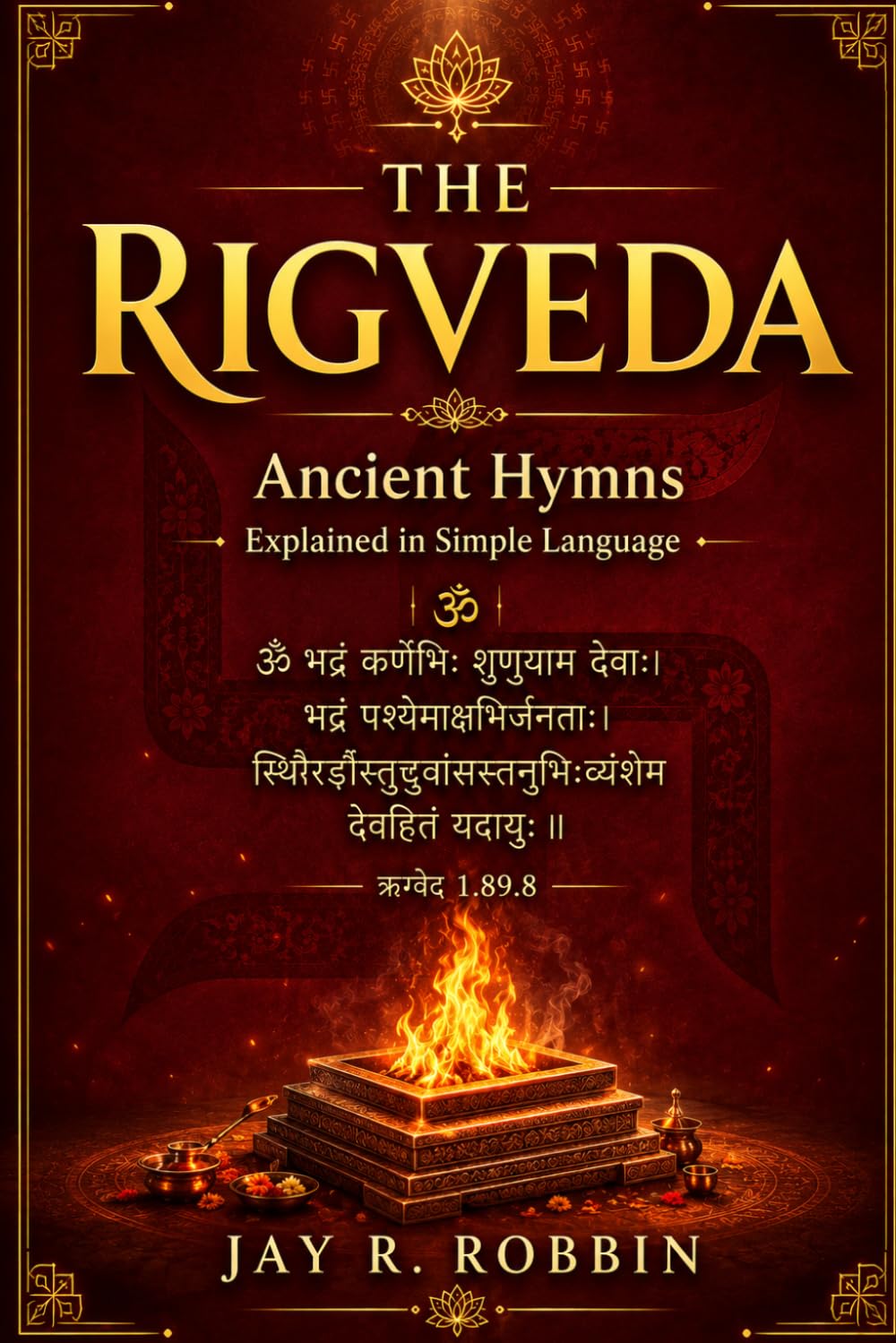 THE RIGVEDA (SHORTENED): Ancient Hymns Explained in Simple Language. (THE VEDAS)