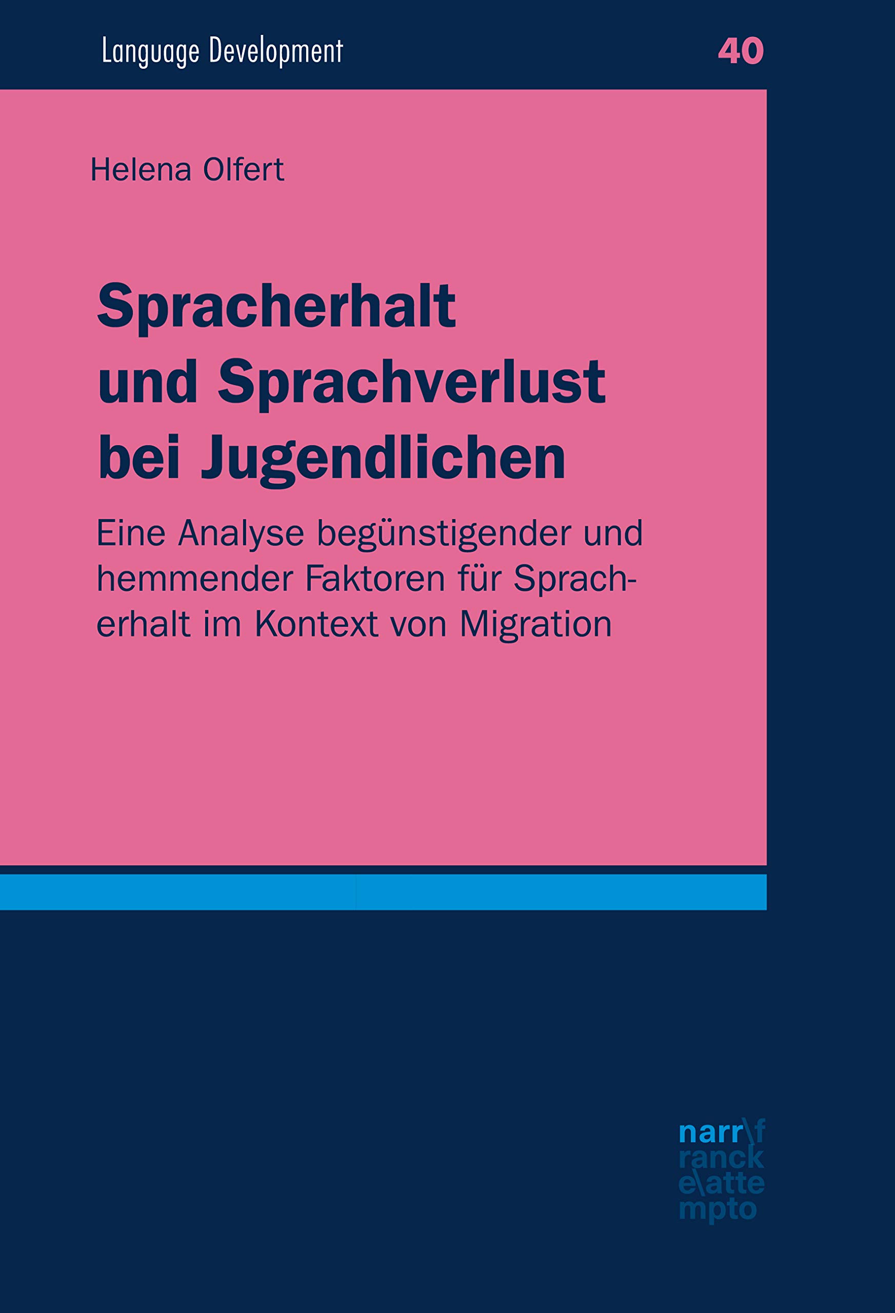 Spracherhalt und Sprachverlust bei Jugendlichen: Eine Analyse begünstigender und hemmender Faktoren für Spracherhalt im Kontext von Migration (Language Development 40)