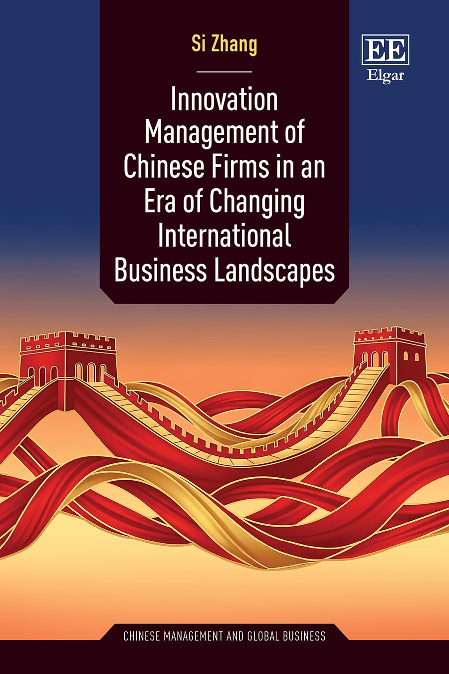 Innovation Management of Chinese Firms in an Era of Changing International Business Landscapes (Chinese Management and Global Business series)