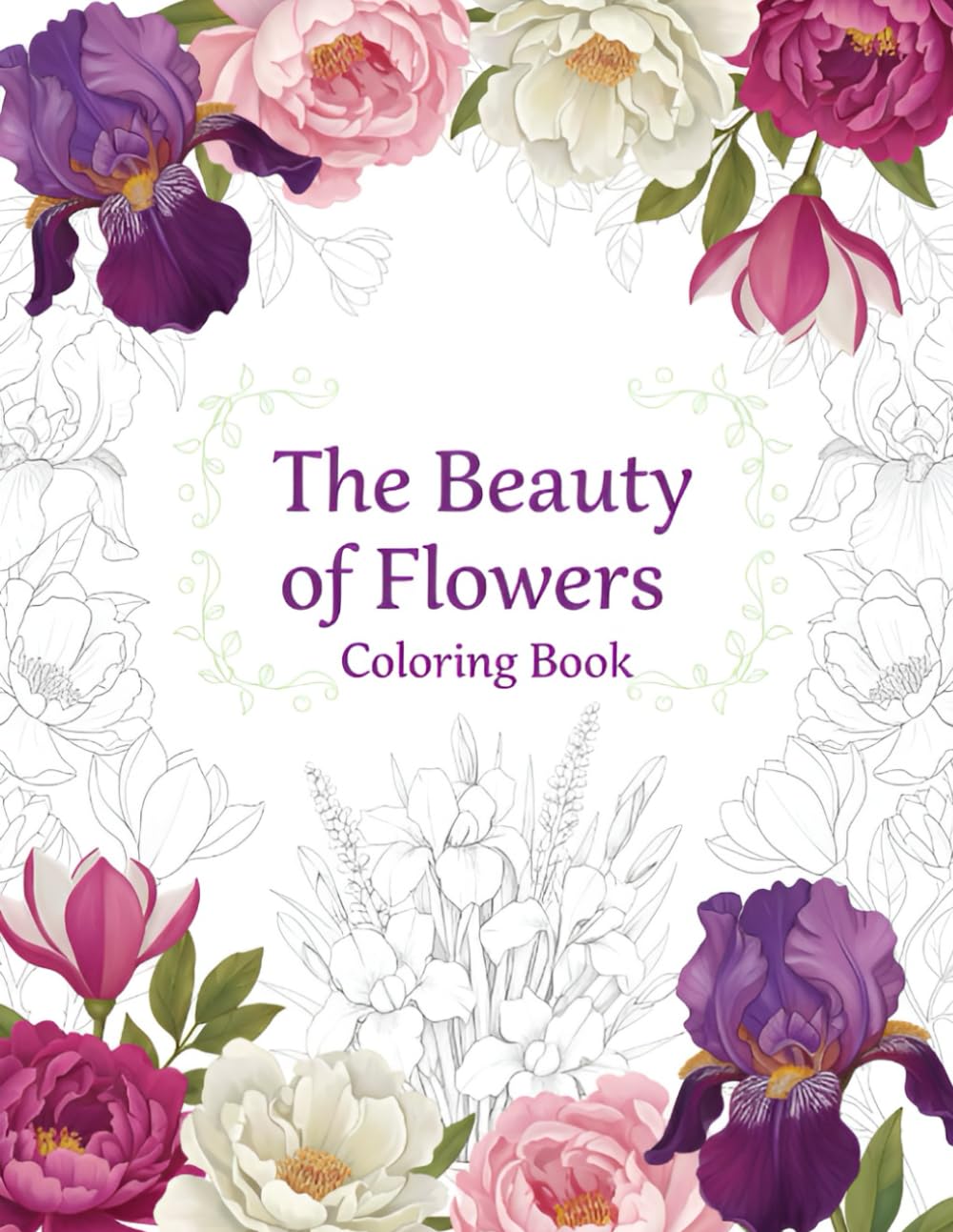 The Beauty of Flowers: Coloring Book: Where Petals Speak with Grace and Meaning