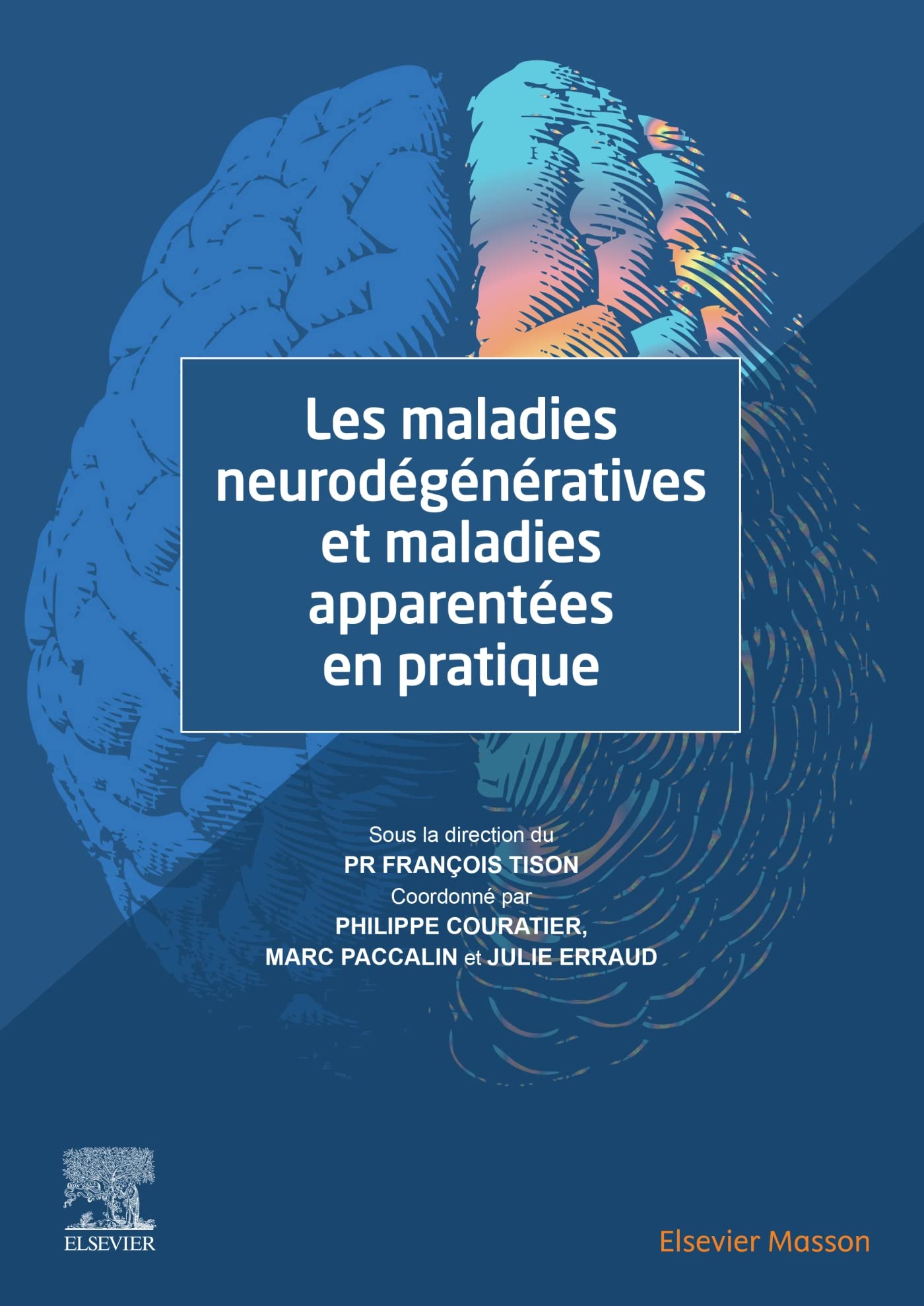 Les maladies neurodégénératives et maladies apparentées en pratique: Et Maladies Apparent En Pratiq