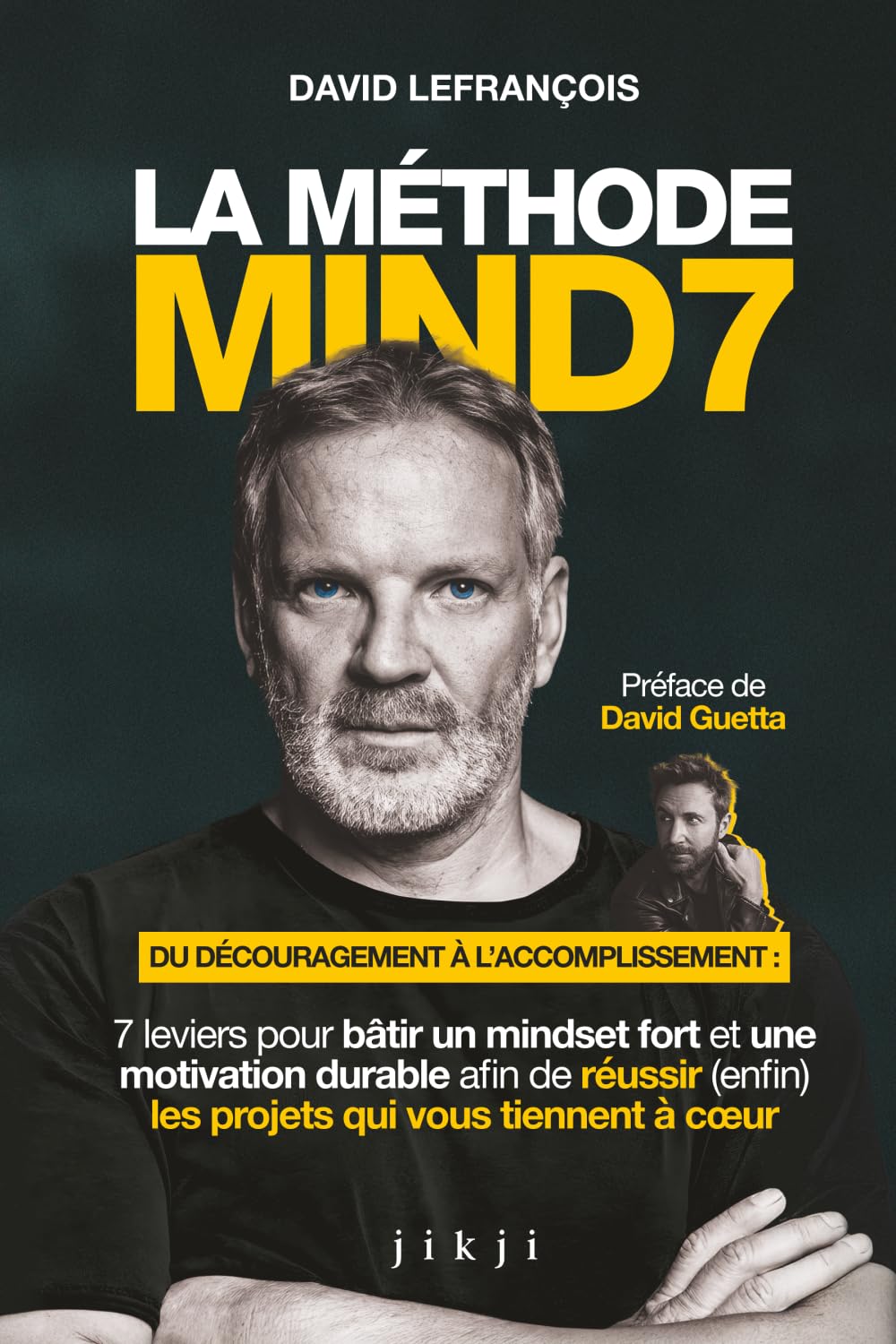La Méthode Mind7: Du découragement à l’accomplissement : 7 leviers pour bâtir un mindset fort et une motivation durable afin de réussir (enfin) les projets qui vous tiennent à coeur