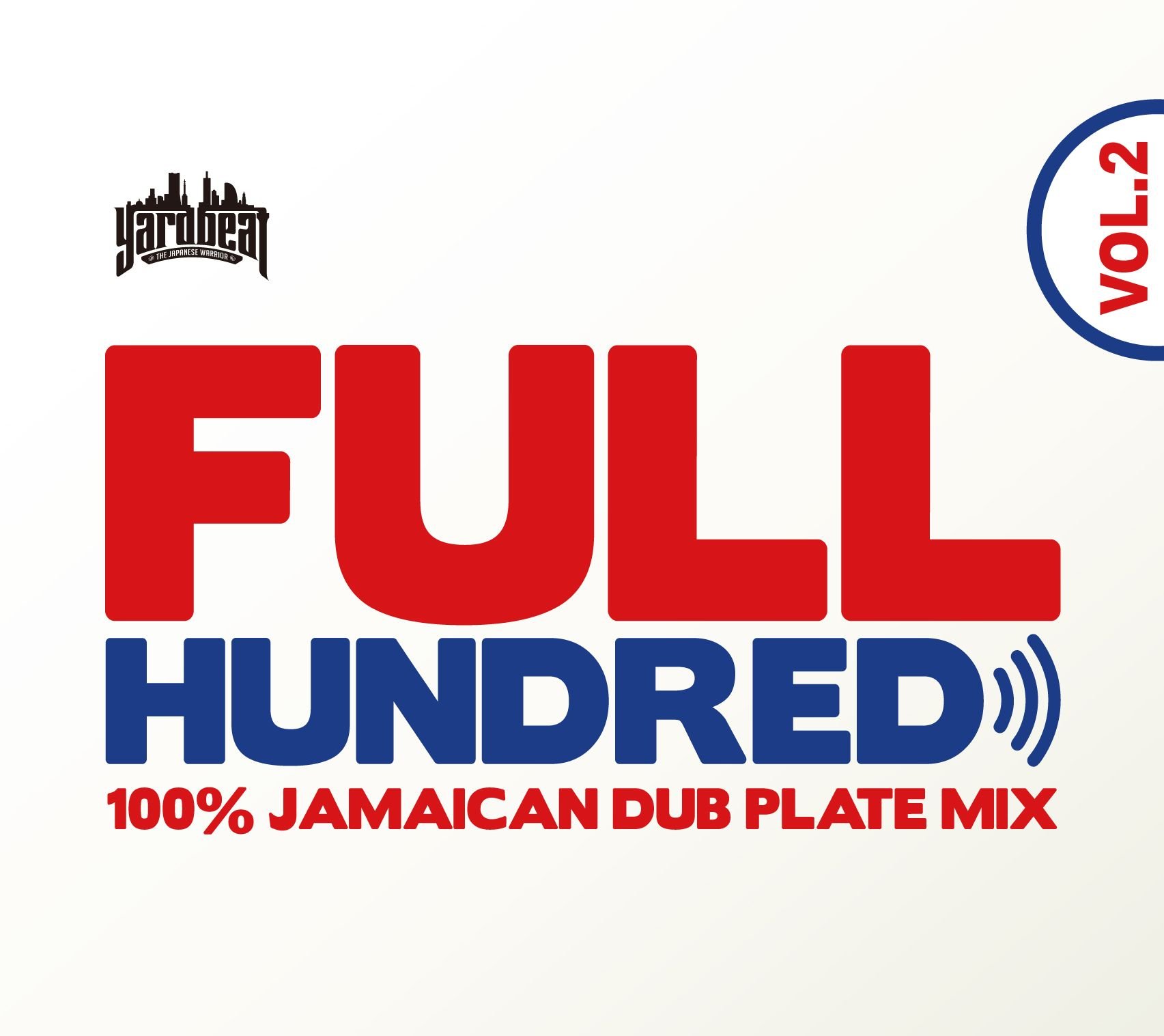 FULL HUNDRED VOL.2 -100% JAMAICAN DUB PLATE MIX- Mixed by YARD BEAT