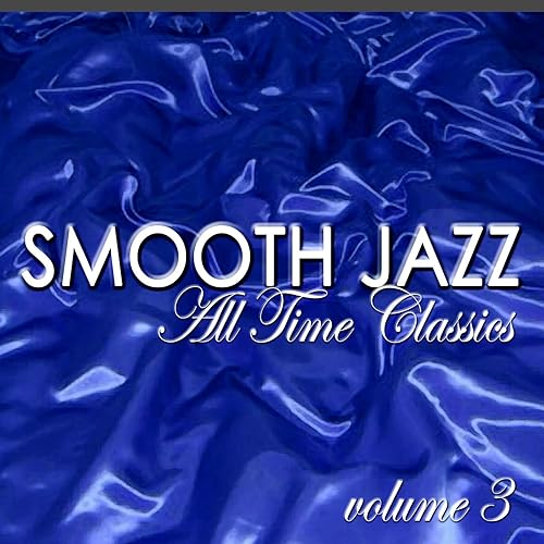 Smooth Jazz All Time Classics vol. 3 by Public Lomein on Amazon Music