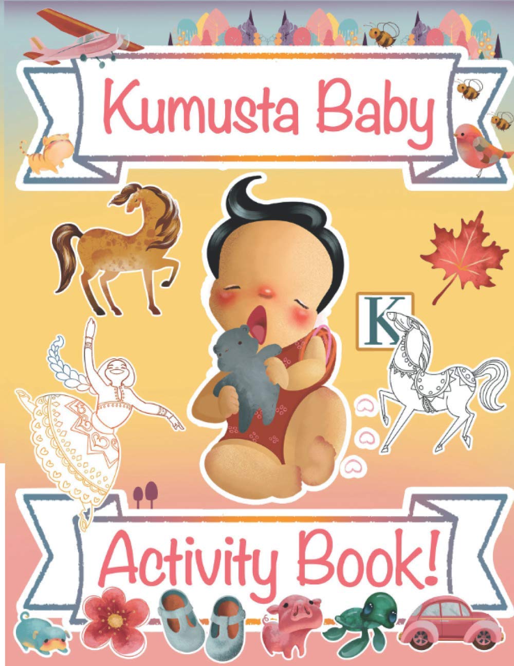 Kumusta Baby! Bilingual Activity Book: Early learning Tagalog bilingual book (Filipino Children's Books)