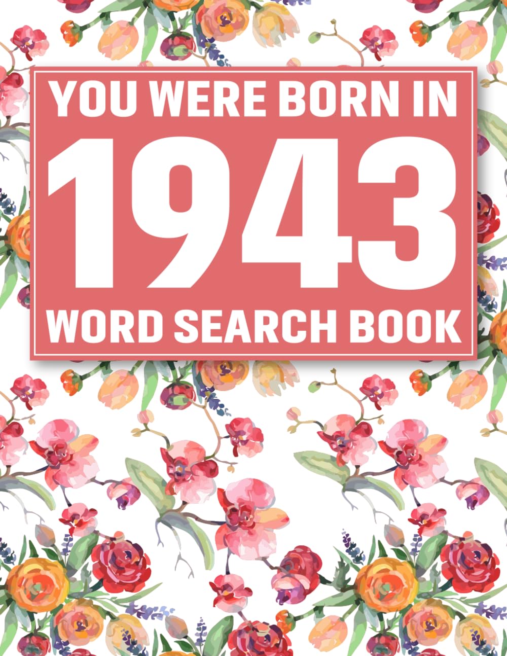 Born In 1943: Word Search Book: 85 Classic Word Search Puzzles with Solutions in a Peaceful Floral Style