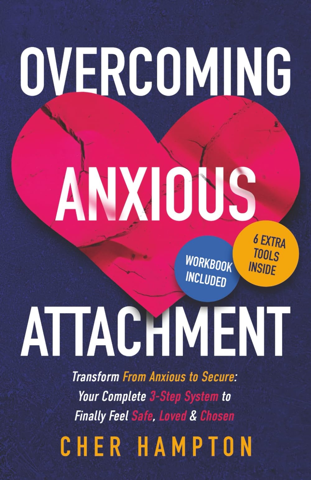 Overcoming Anxious Attachment: A 3-step Healing Journey to Emotional Freedom, Finding Love and Security, and Building Healthy Relationships (Self-Love Workbooks)