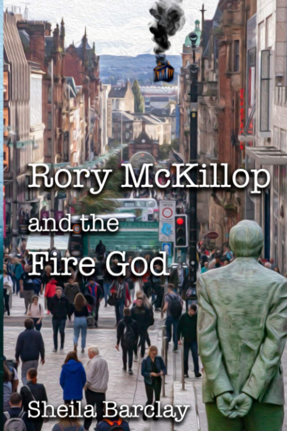 Rory McKillop and the Fire God (The 'Alex Gillanders' Series)