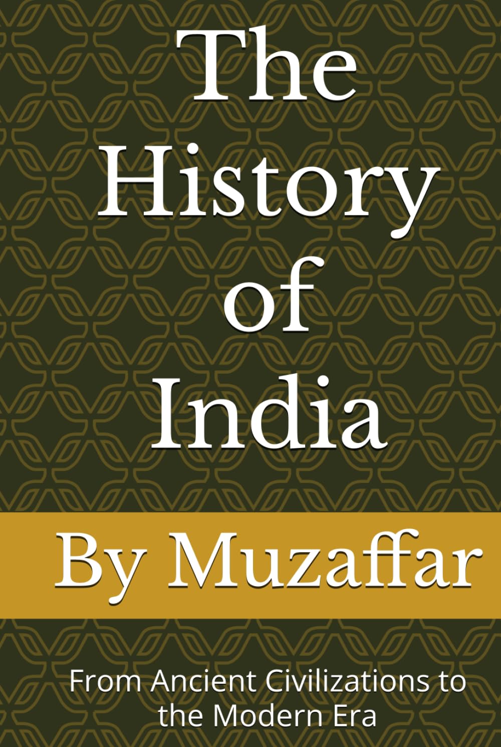 The History of India: From Ancient Civilizations to the Modern Era (history books)