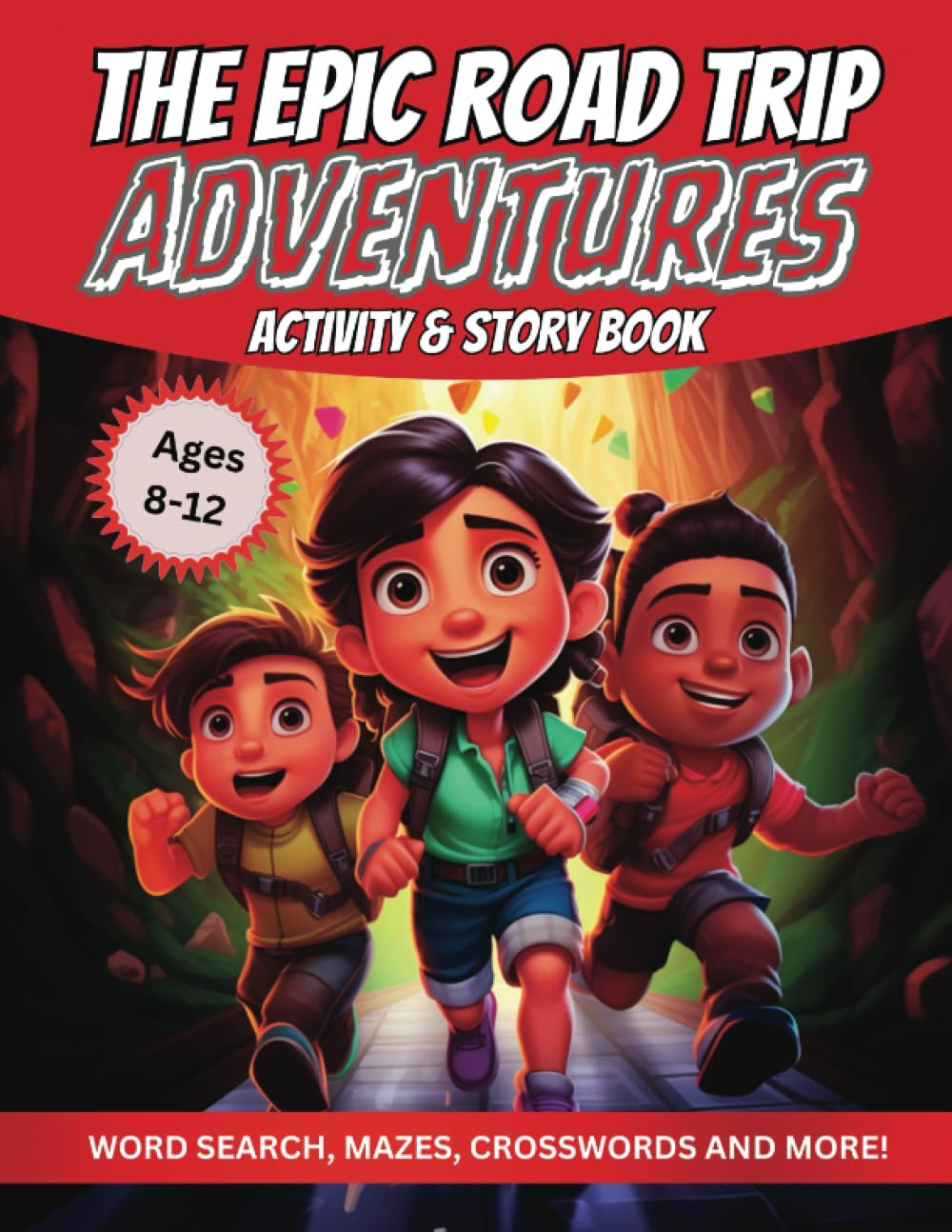 The Epic Road Trip Adventures Activity and Story Book For Kids Ages 8-12: Word Search, Mazes, Crosswords and More!