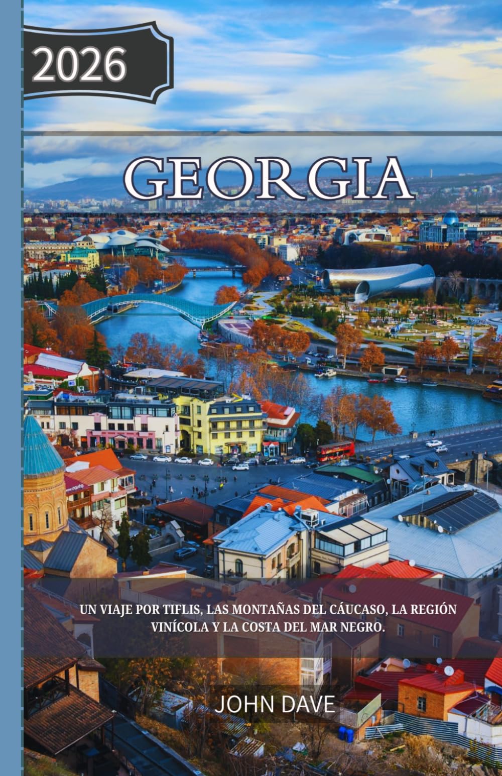 Georgia Guía de viaje 2026: Un viaje por Tiflis, las montañas del Cáucaso, la región vinícola y la costa del Mar Negro.
