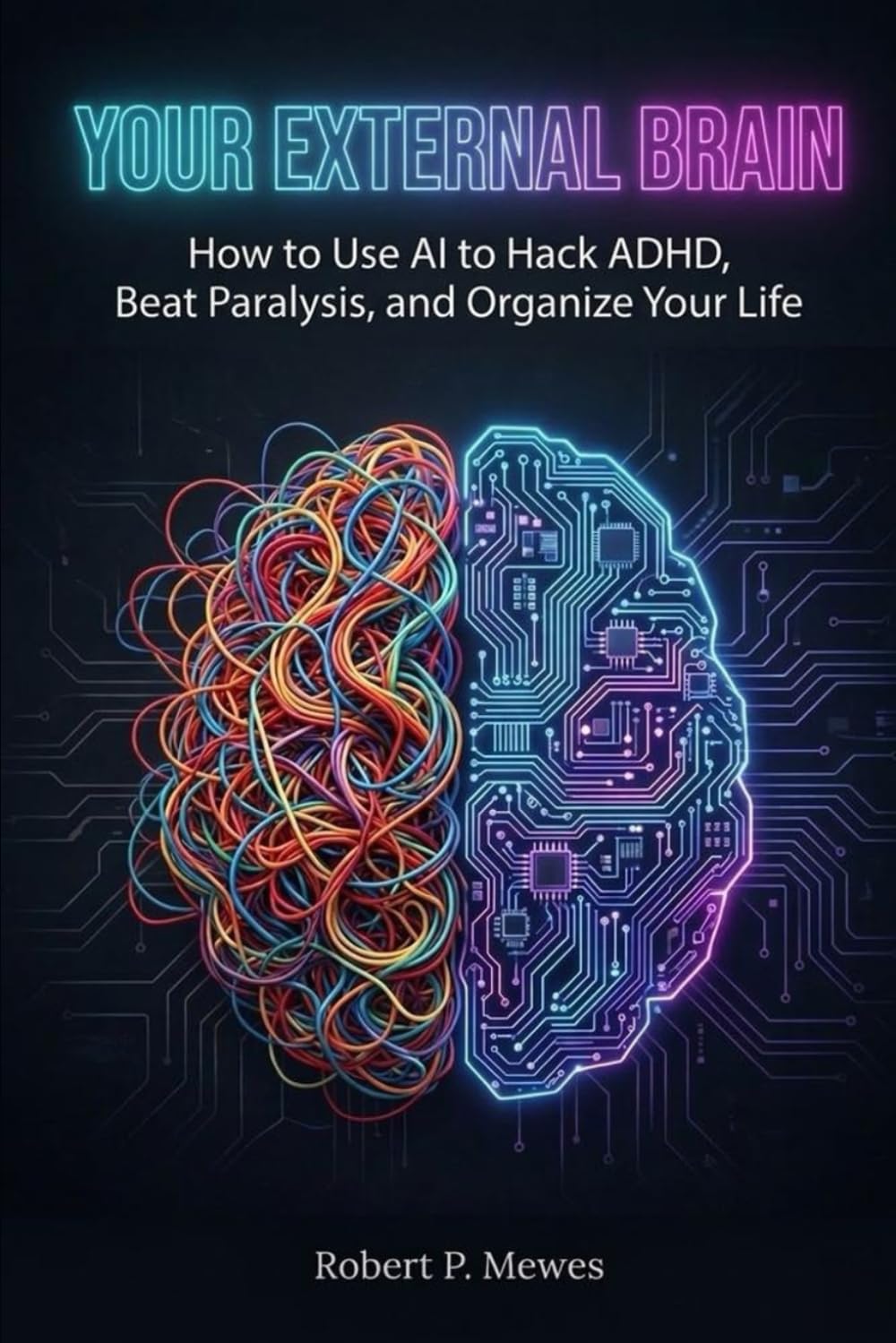Your External Brain: How to Use AI to Hack ADHD, Beat Paralysis, and Organize Your Life