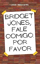 Bridget Jones, Fale Comigo. Por Favor