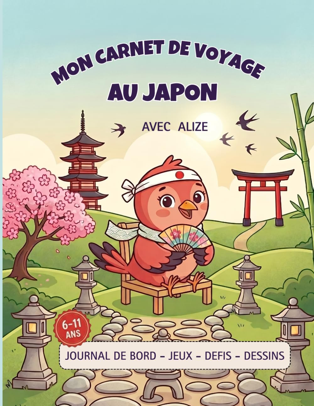 Mon carnet de voyage au Japon avec Alizé: Le livre de souvenirs à compléter, coller et dessiner pour enfants (6-11 ans).