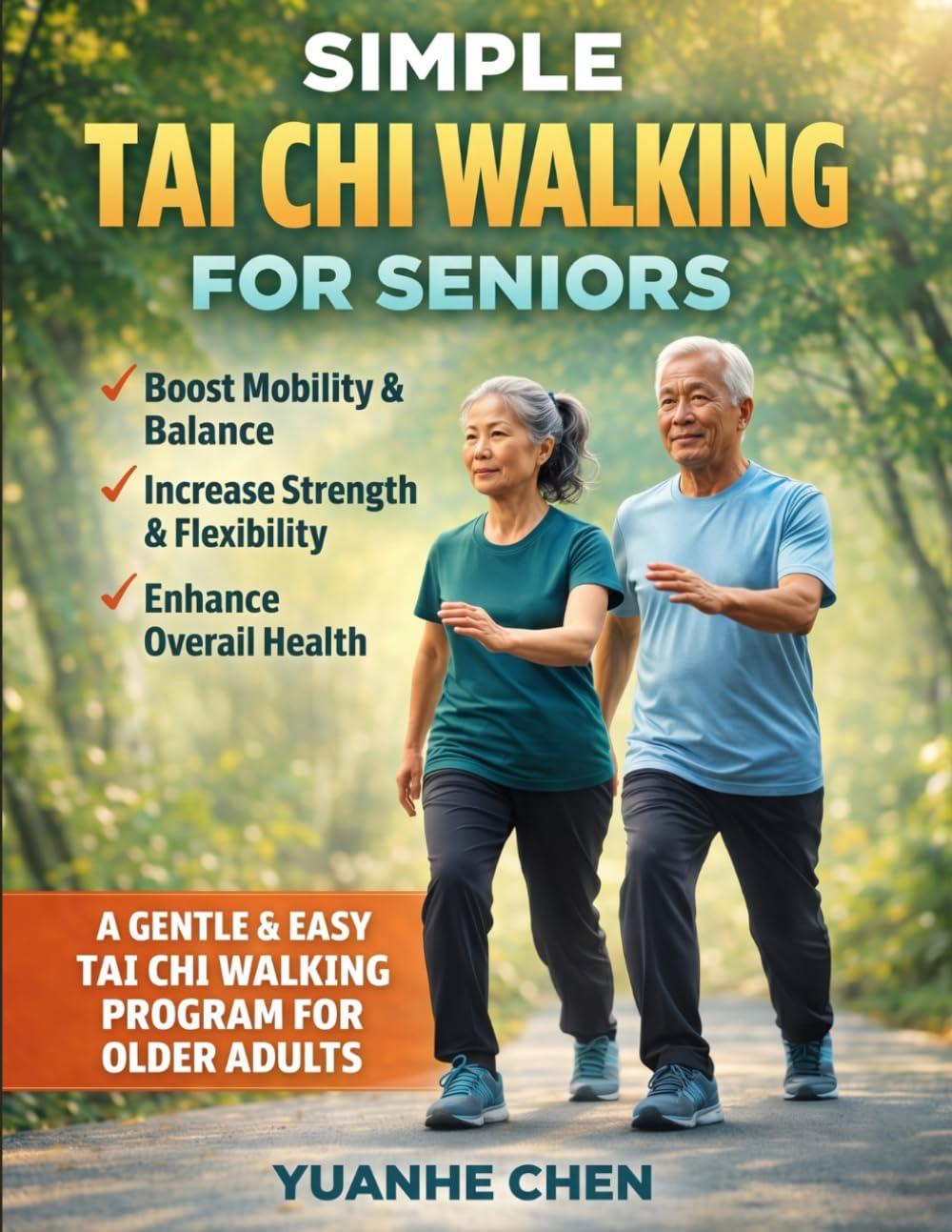Simple Tai Chi Walking for Seniors: A Comprehensive 28-Day Illustrated Guide to Better Balance, Stronger Movement, and Greater Confidence — Simple 10-Minute Daily Practices, No Experience Required