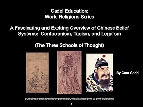 A Fascinating and Exciting Overview of Chinese Belief Systems: Confucianism, Taoism, and Legalism: (Full Instructor script for slideshow presentation, with visuals and point-by-point explanations)