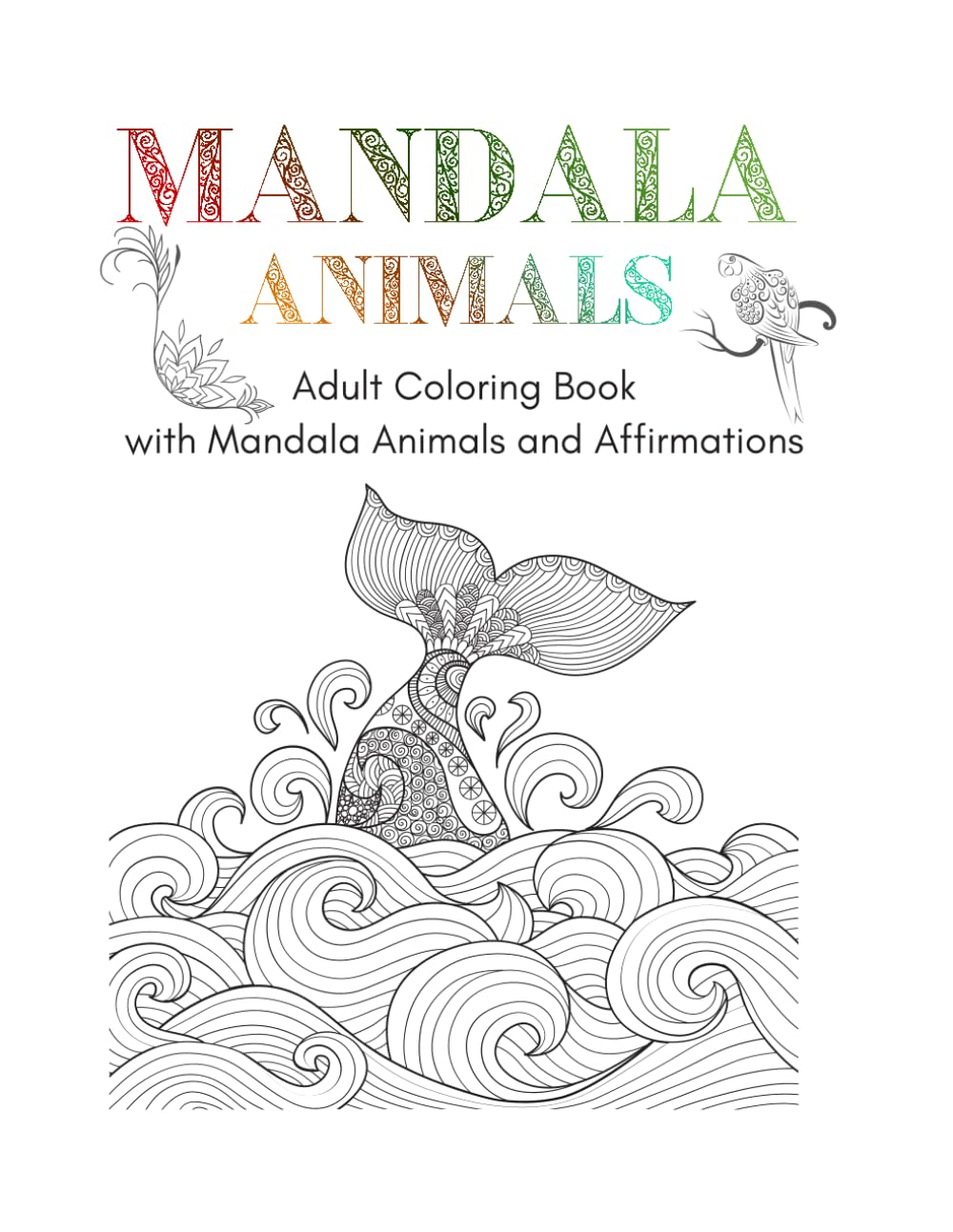 Mandala Animals Adult Coloring Book: Mandala Animals with Affirmations (Adult Mandala Coloring Books)