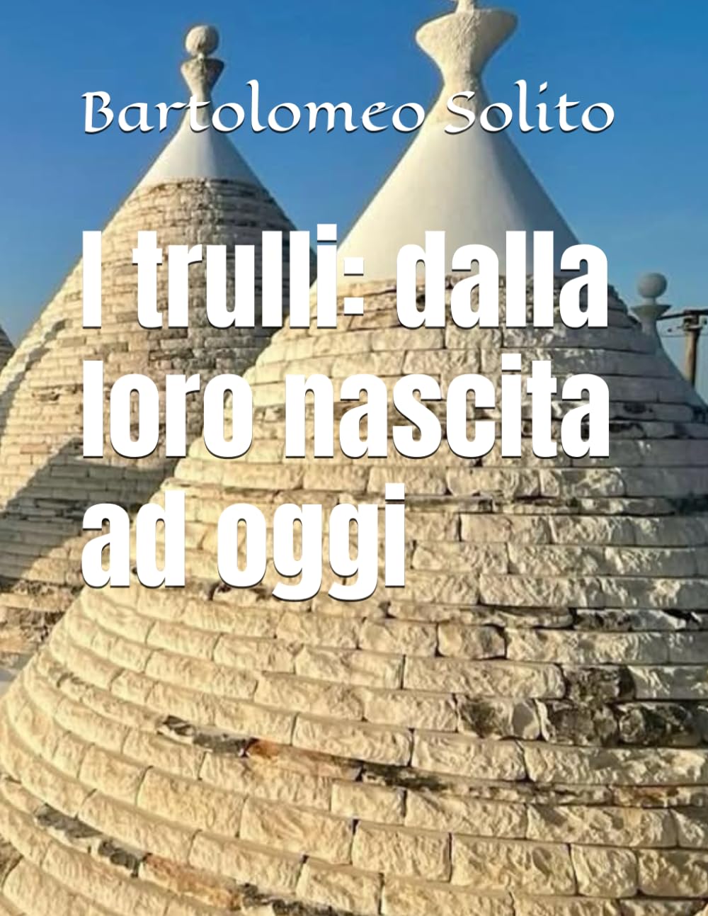 I trulli: dalla loro nascita ad oggi