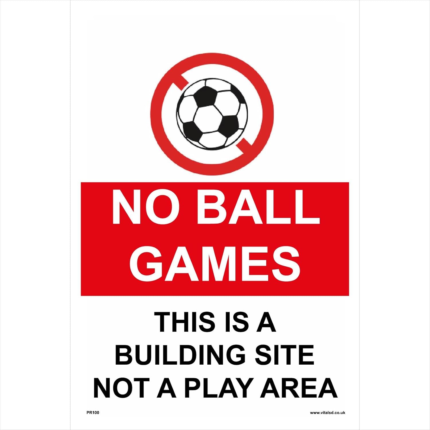 PR100 Prohibition Sign NO BALL GAMES, THIS IS A BUILDING SITE NOT A ...