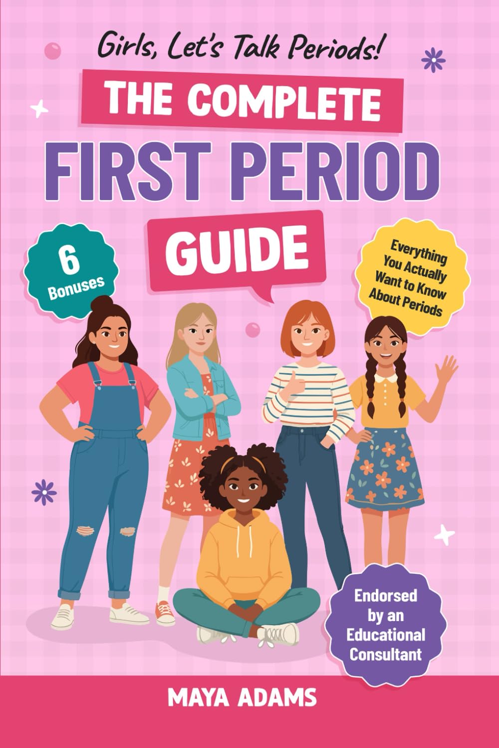 Girls, Let’s Talk Periods! The Complete First Period Guide: Everything You Need to Know to Build Confidence, Navigate Puberty with Control, and Reduce Period Anxiety (Gifts For Girls 6–12)      Paperback – October 30, 2025