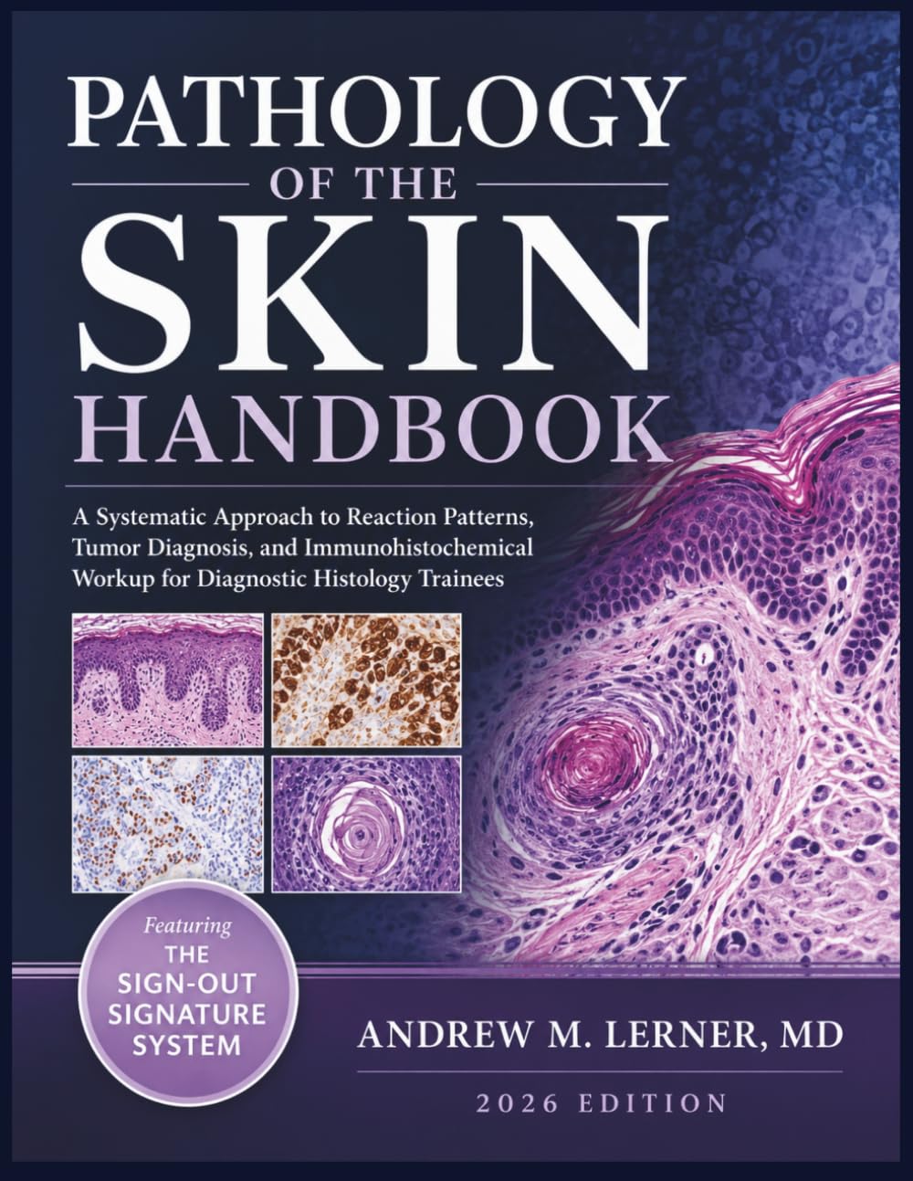 Pathology Of The Skin Handbook 2026: A Systematic Approach to Reaction Patterns, Tumor Diagnosis, and Immunohistochemical Workup for Diagnostic Histology Trainees