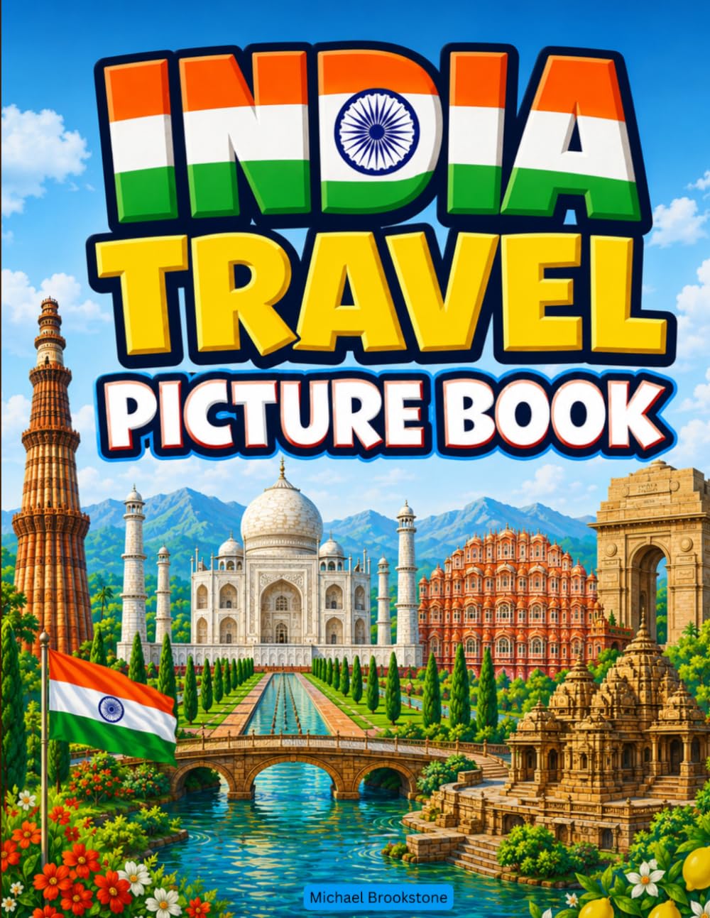 India Travel Picture Book: Explore the Taj Mahal, Jaipur, Kerala, Delhi, and More Famous Landmarks in India: A Fun Educational Travel Book with Amazing Facts