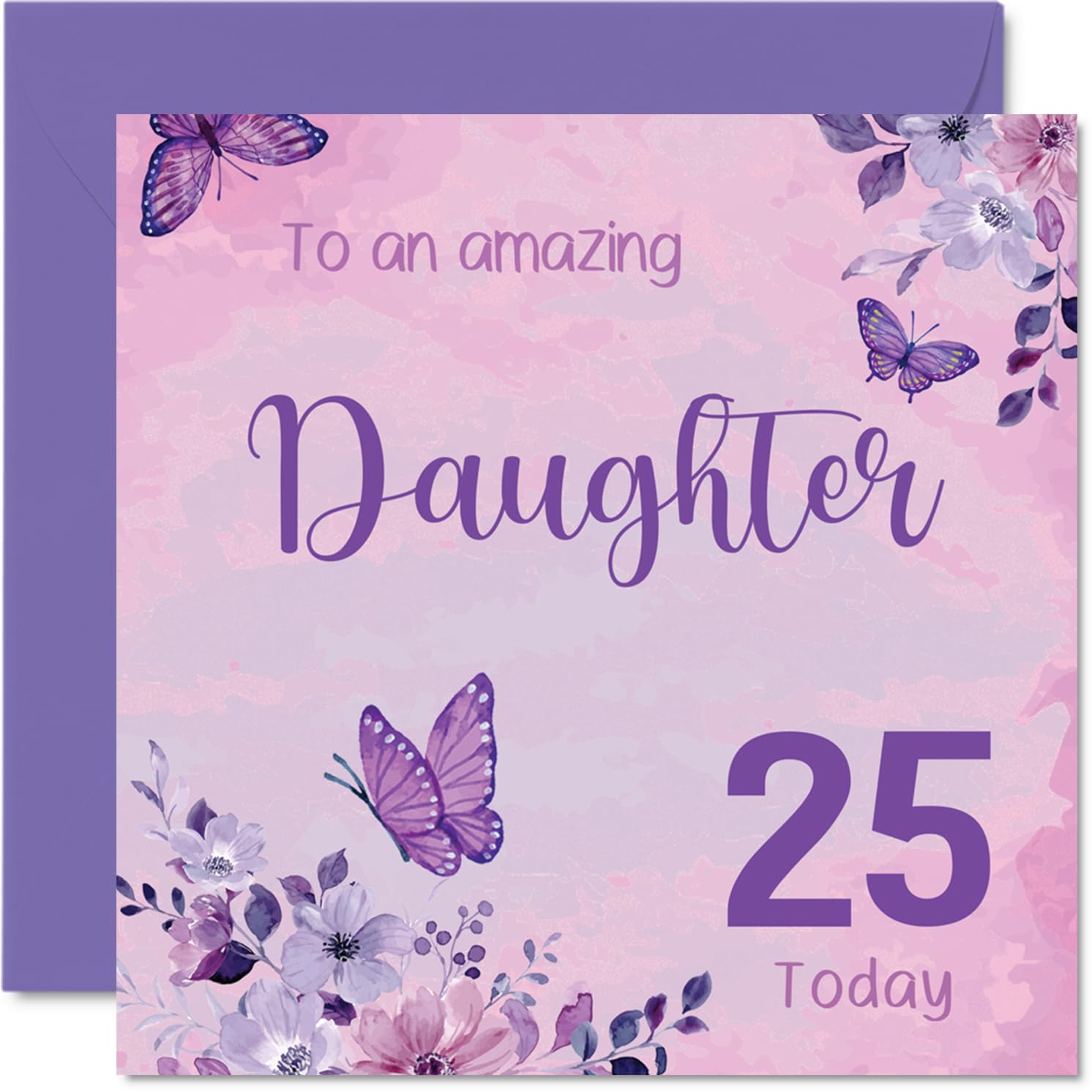 Heartfelt 25th Birthday Card for Daughter - to an Amazing Daughter Turning 25 - Vibrant Butterflies and Floral Design in Pink and Purple - 145mm Square, Envelope Included