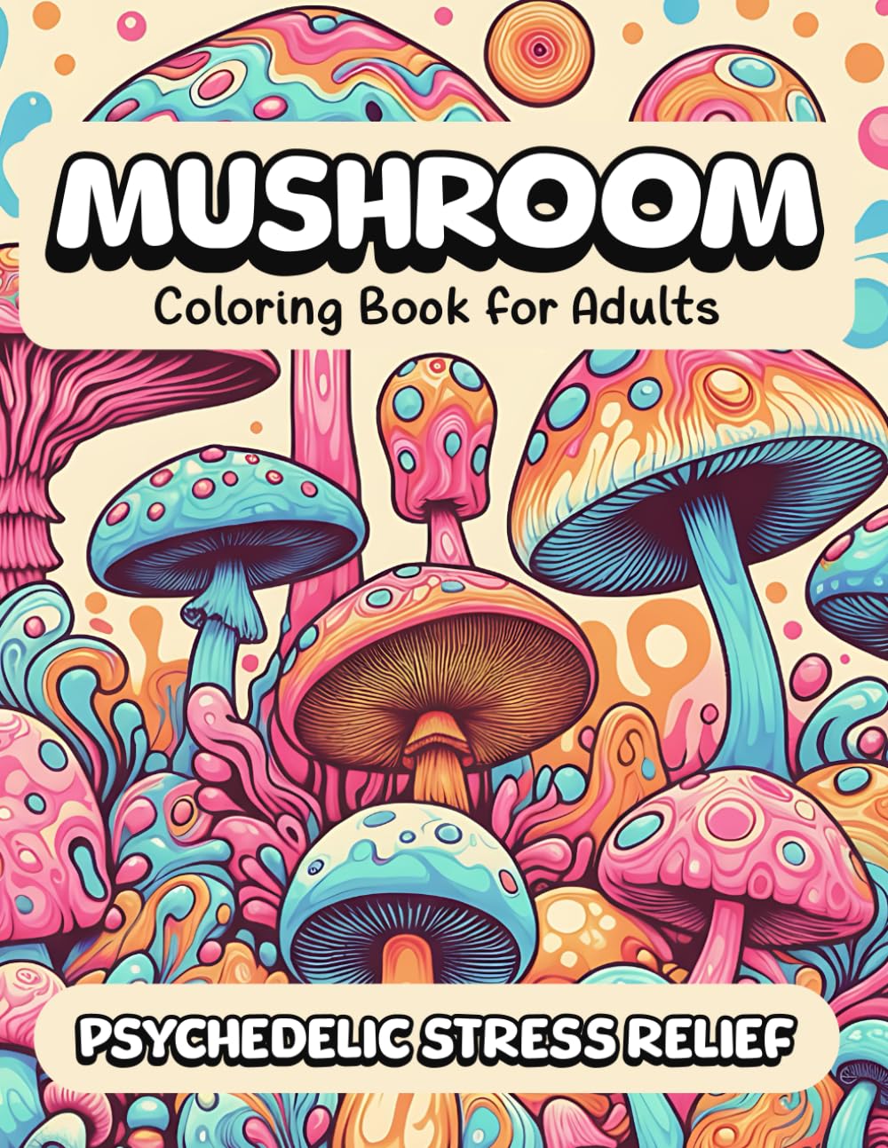 Mushroom Coloring Book for Adults: 50 Cozy Stress Relief Coloring Pages | Magical Mushrooms for Mindfulness and Relaxation