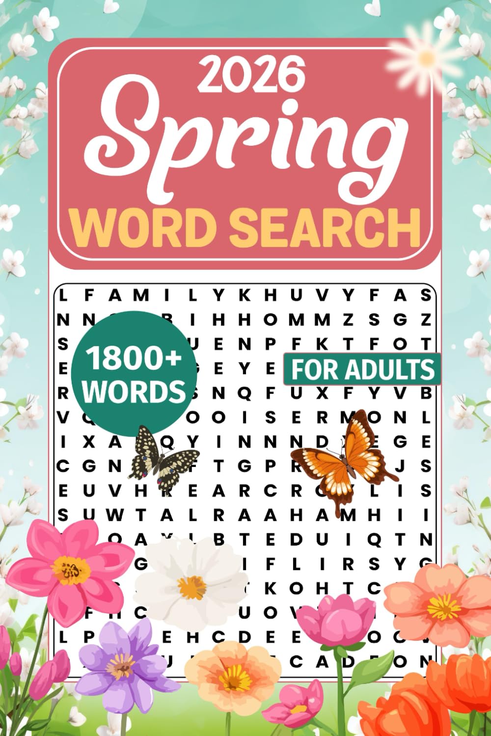 2026 Spring Word Search For Adults: 1800+ Words - Relaxing Spring Seasonal Themed Word Search Puzzle Book for Adults, Teens and Seniors with Solutions