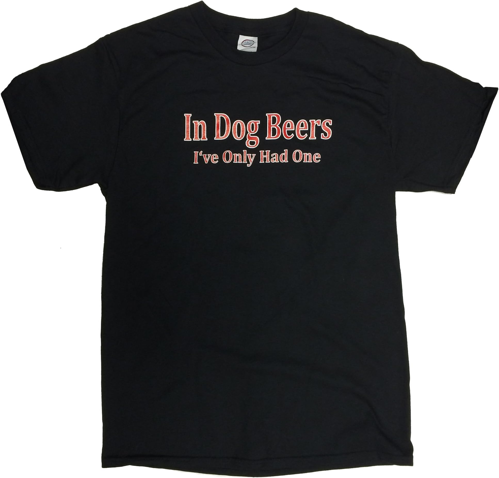 In Dog Beers I've Only Had One T-shirt - Size X- Large