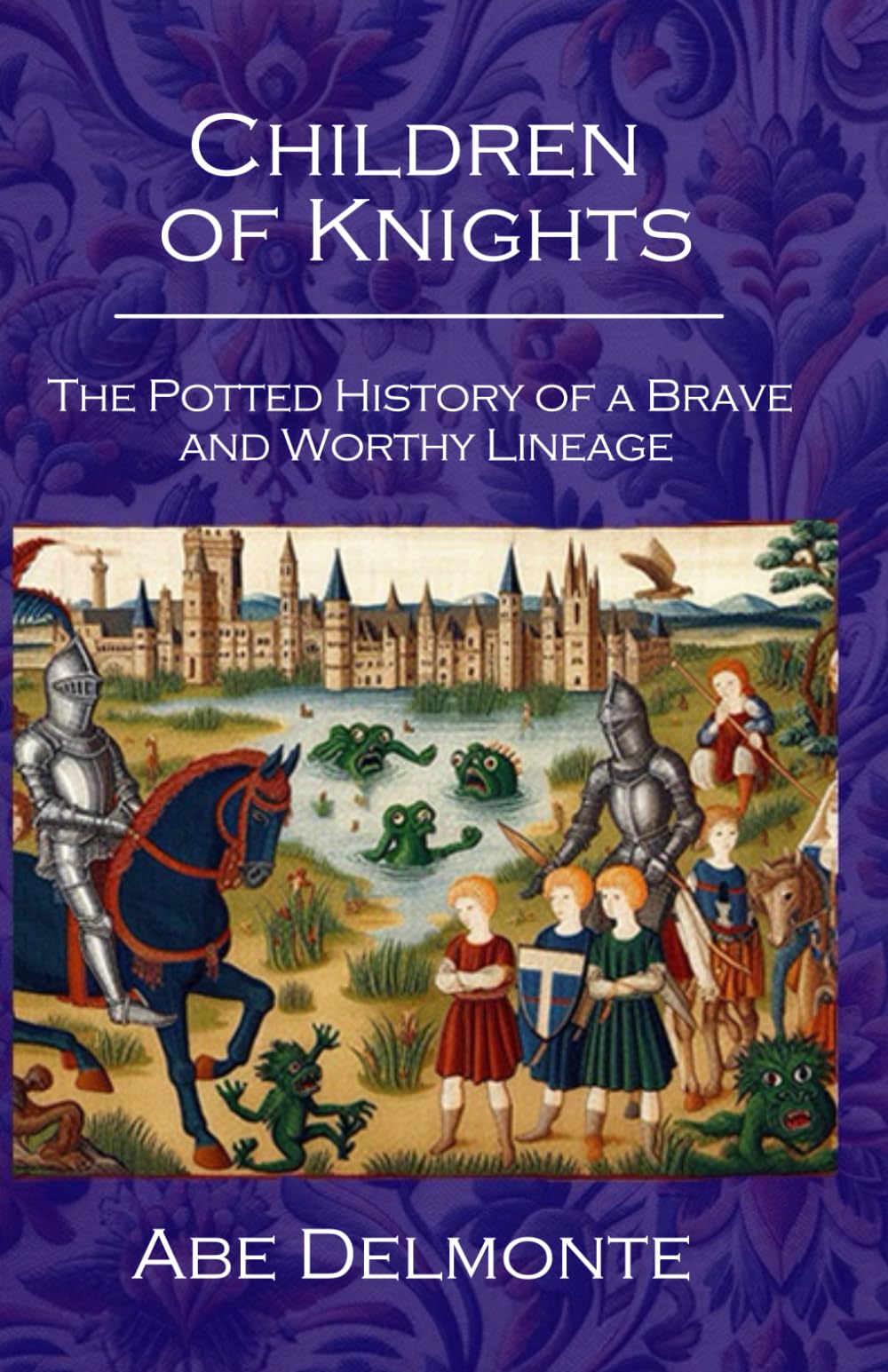 Children of Knights: The Potted History of a Brave and Worthy Lineage