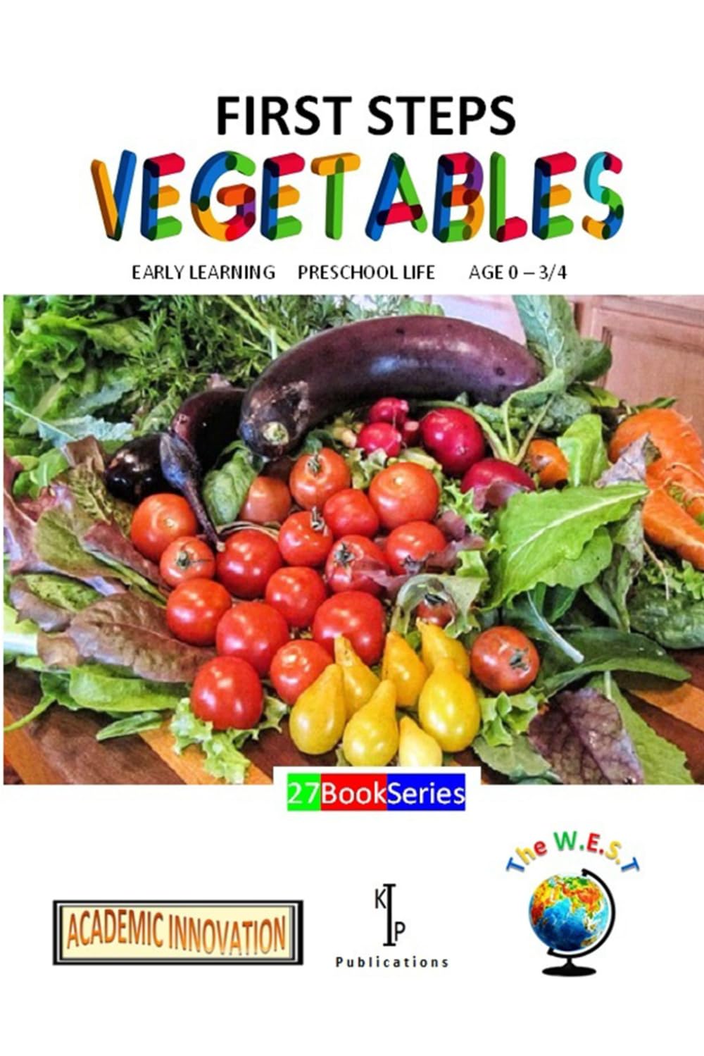 VEGETABLES: 27 BOOK SERIES (FIRST STEPS (27 Brilliant Titles in this fabulous series))