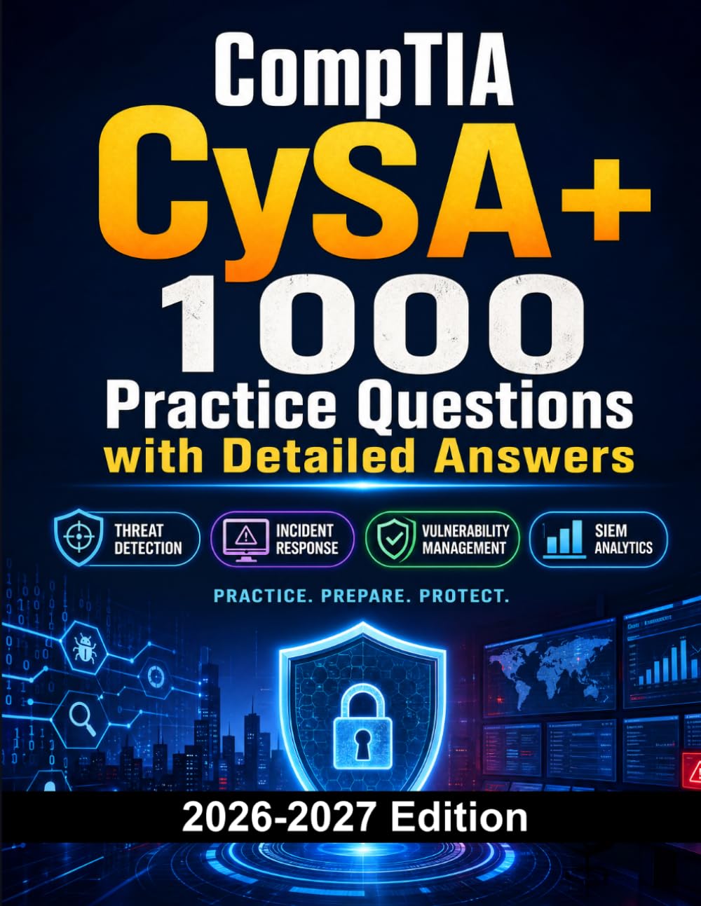 CompTIA CySA+: 1000 Practice Questions with Detailed Answers: Exam Prep | Threat Detection, Incident Response, Vulnerability Management and SIEM