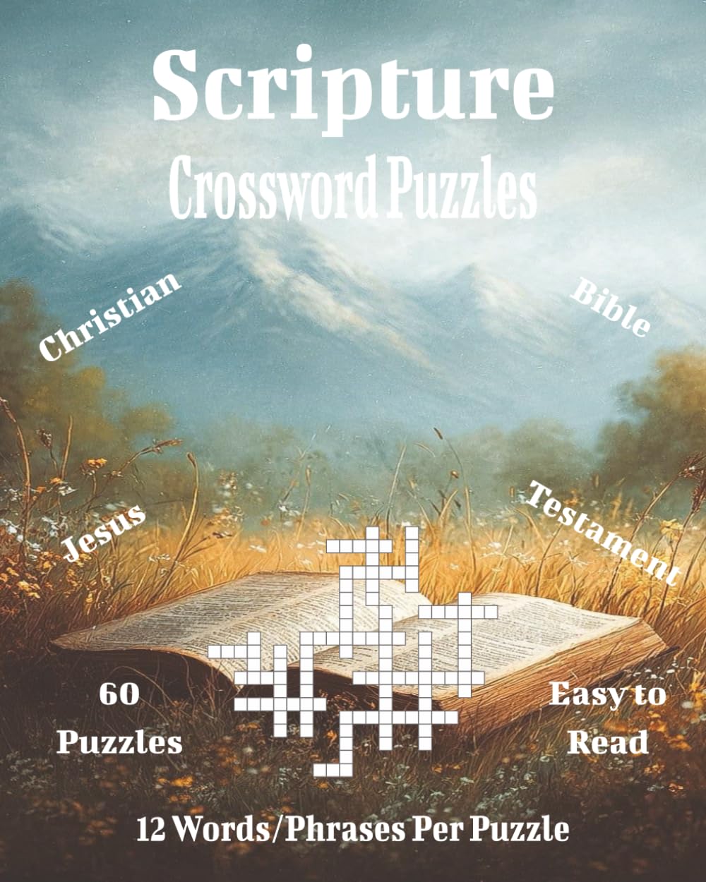 Scripture Crossword Puzzles: Bible-Inspired Crossword Challenges for Faith, Focus, and Fun
