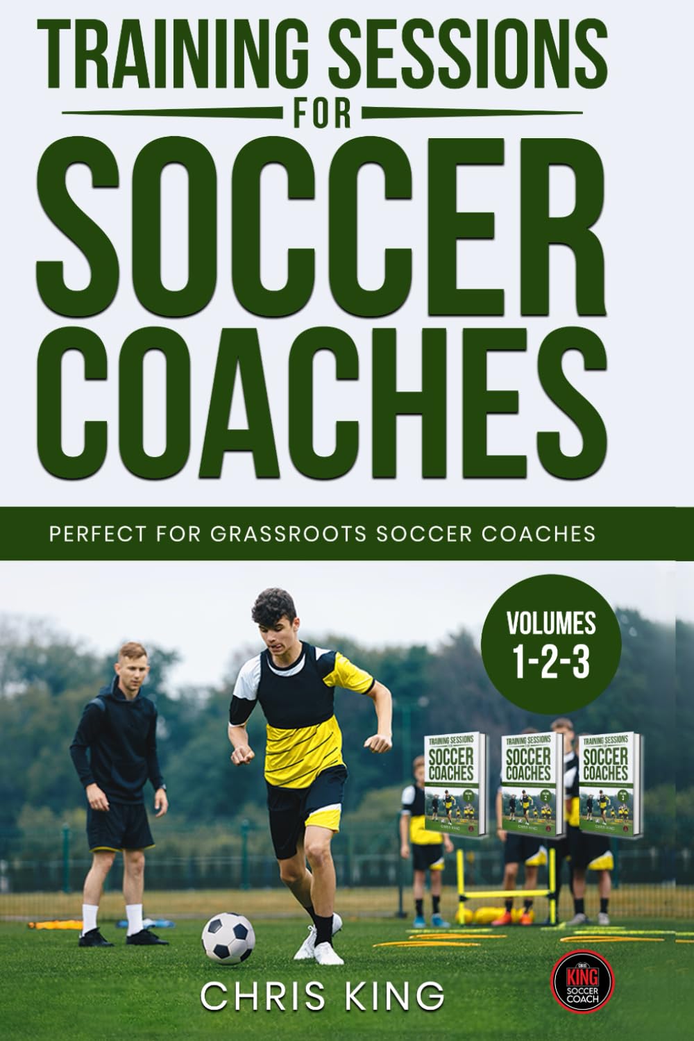 TRAINING SESSIONS FOR SOCCER COACHES - Volumes 1,2,3: Coaching books for amateur soccer coaches, volunteers and parents. Learn how to coach soccer, set up soccer drills and run full training sessions.