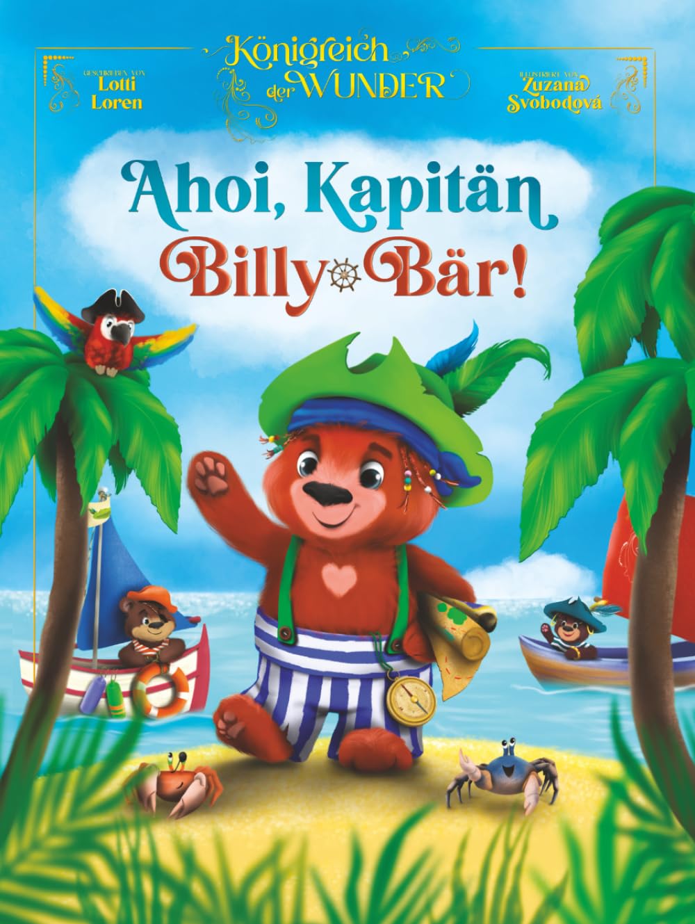 Ahoi, Kapitän Billy Bär: Der flauschigste Pirat mit dem mutigsten Herzen! (Königreich der Wunder)