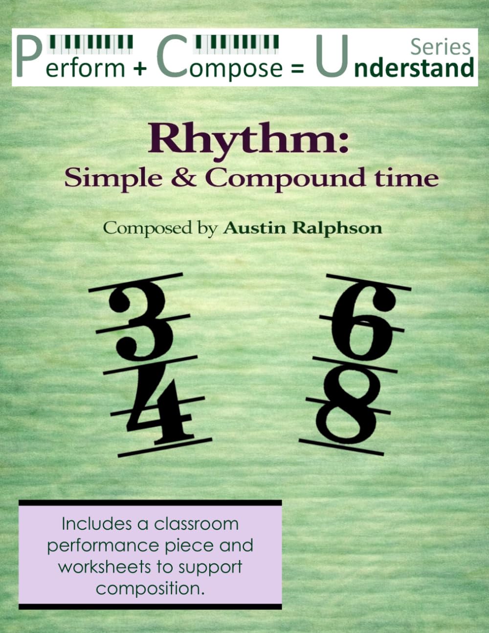 Rhythm: Simple & Compound Time educational pack: Perform Compose Understand PCU Series (Music education)