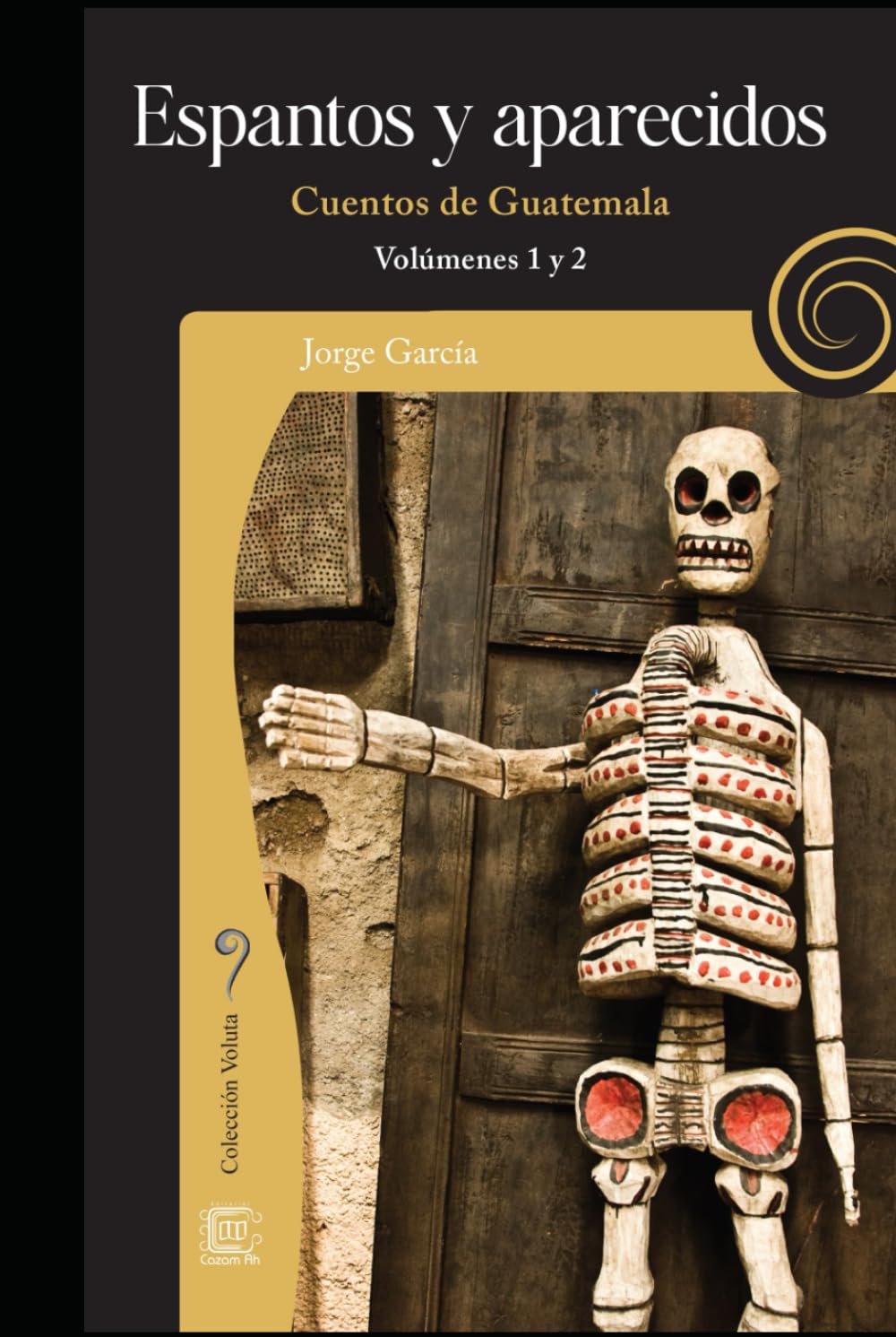 Espantos y aparecidos: Cuentos de Guatemala, volúmenes 1 y 2 (Colección Voluta)