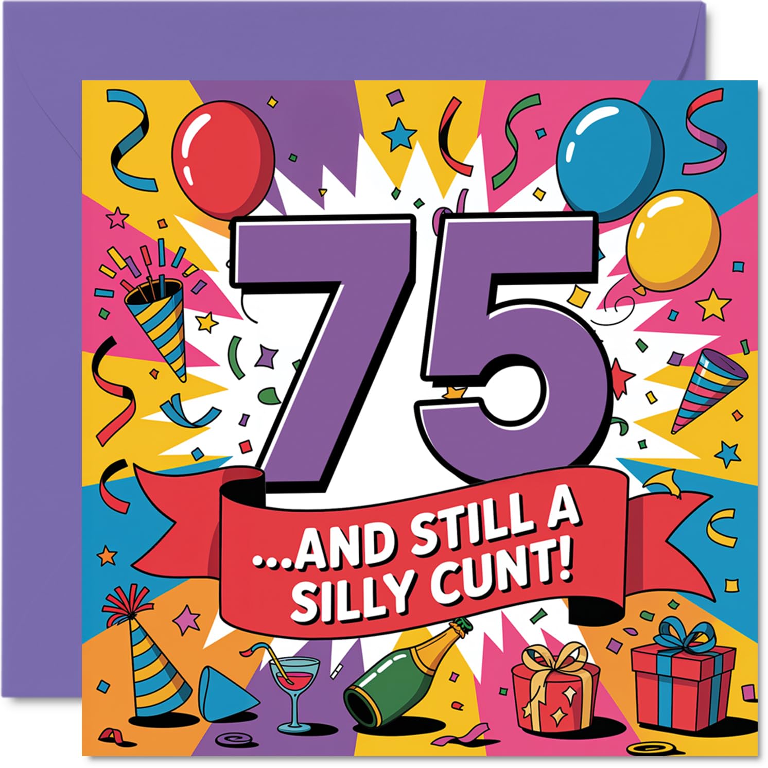 Cheeky 75th Birthday Card - Outrageously Funny at 75 - Bold Multicolour Design with Playful Celebratory Vibe - Guaranteed to Get a Proper Laugh - 145mm Square, Envelope Included