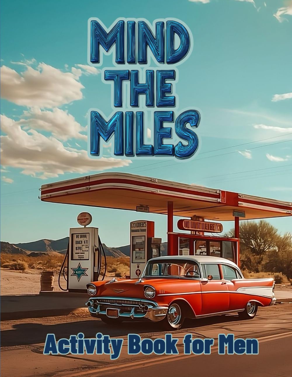 Mind The Miles Activity Book For Men: Puzzles, Brain Teasers & Creative Games for Men Who Like a Challenge