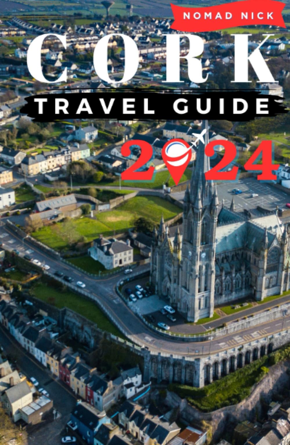 Buy CORK TRAVEL GUIDE 2024 The Ultimate Travel Guide to Ireland CORK