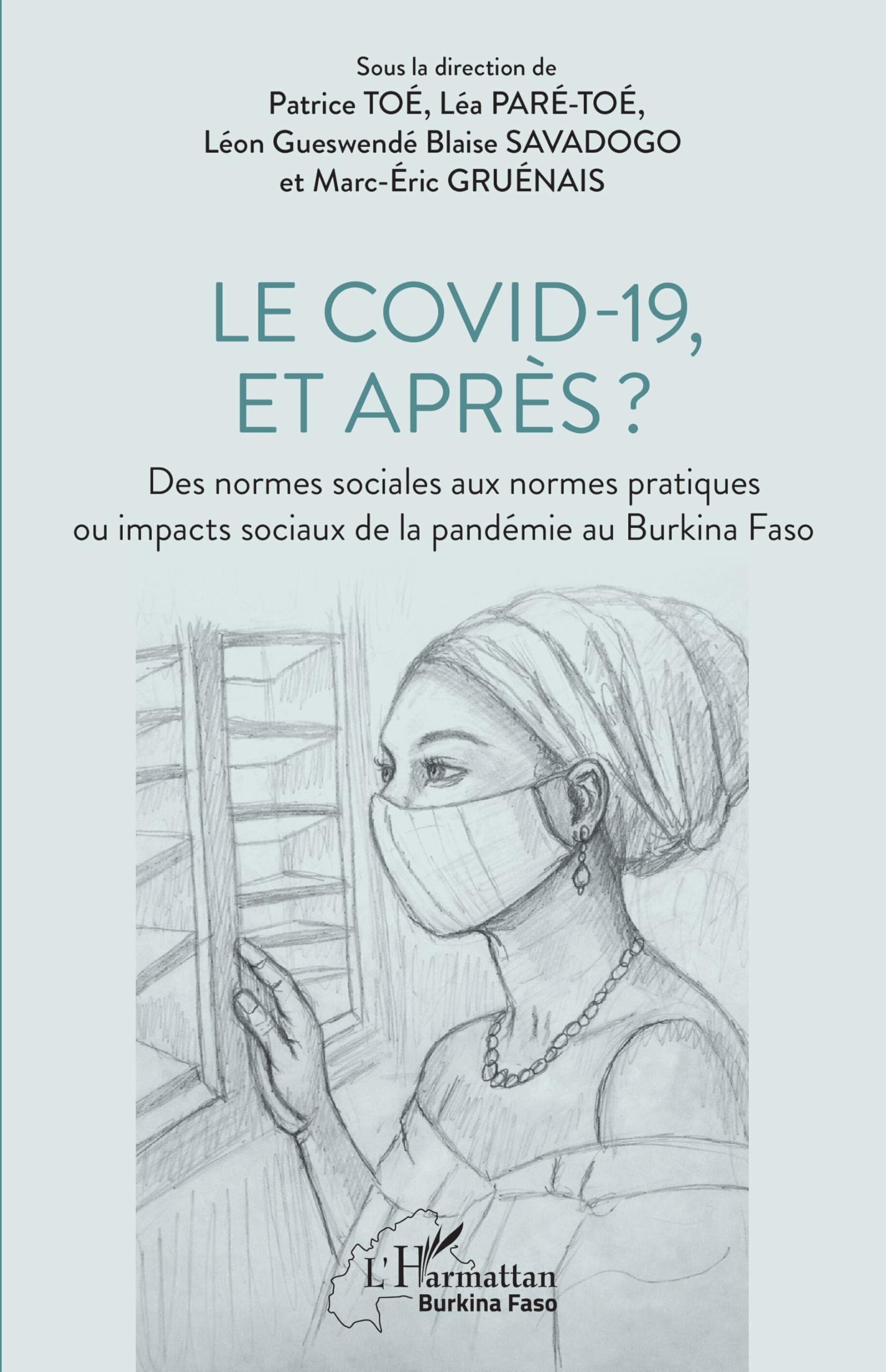 Le covid-19, et après ?: Des normes sociales aux normes pratiques ou impacts sociaux de la pandémie au Burkina Faso (Harmattan Burkina Faso)
