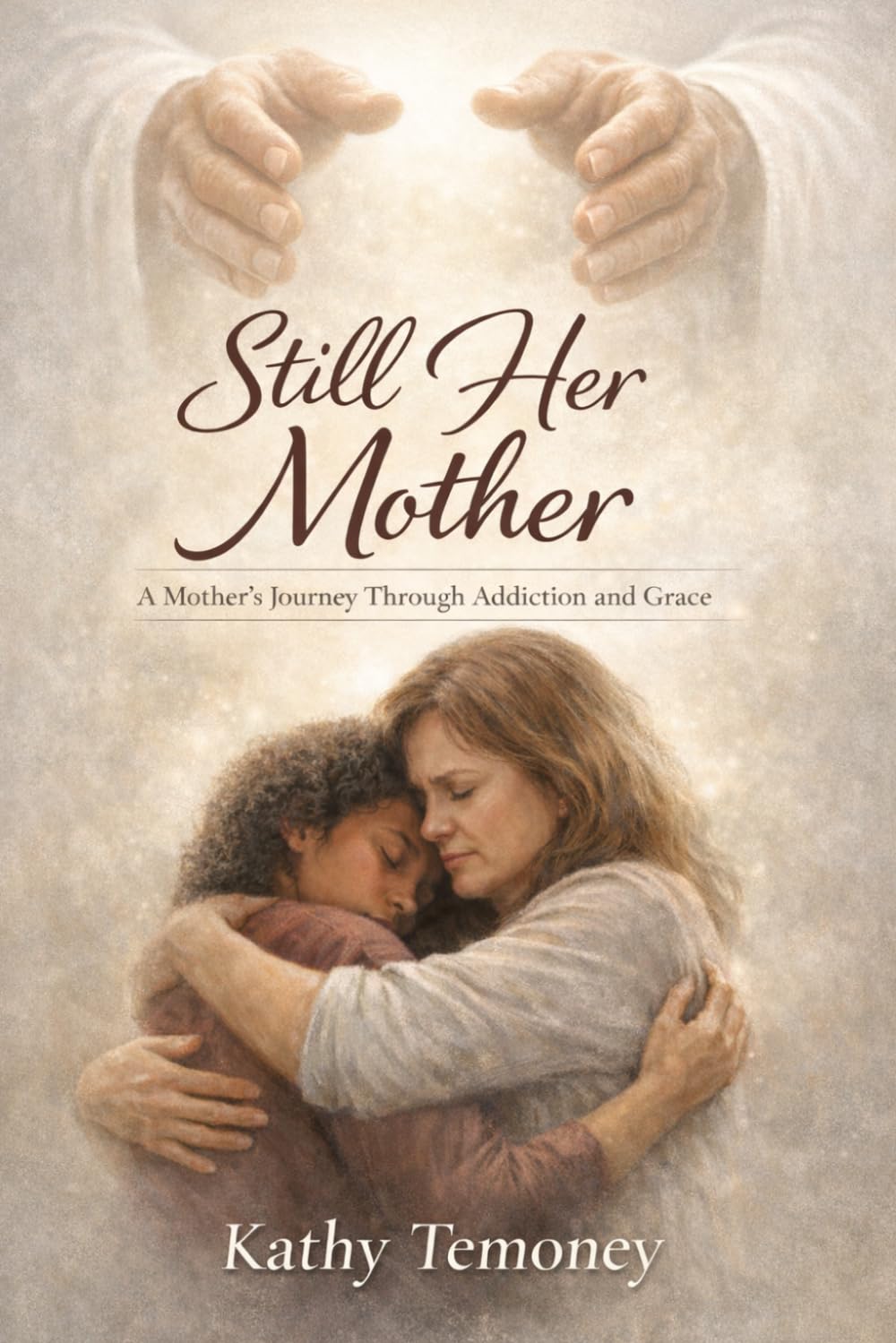 Still Her Mother: A Mother's Journey Through Addiction and Grace