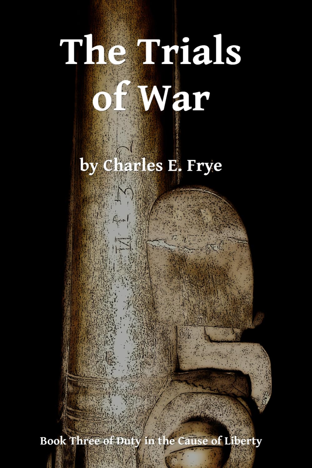 The Trials of War: 3 (Duty in the Cause of Liberty)